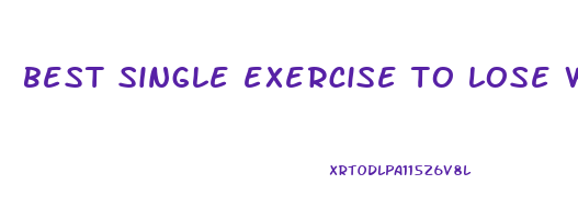 best single exercise to lose weight