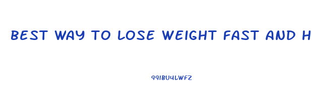 best way to lose weight fast and healthy
