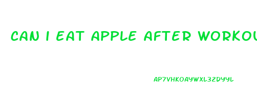 can i eat apple after workout to lose weight