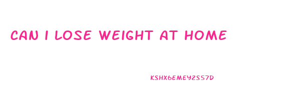 can i lose weight at home