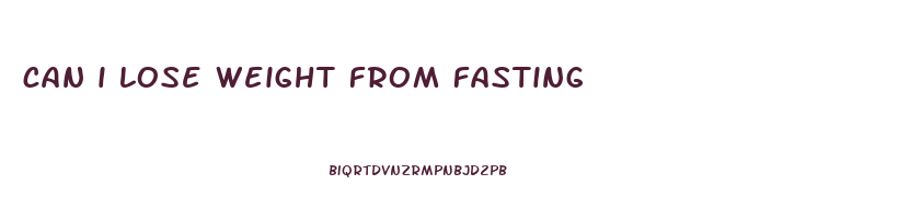 can i lose weight from fasting