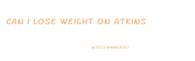can i lose weight on atkins