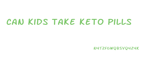 can kids take keto pills