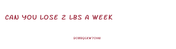 can you lose 2 lbs a week