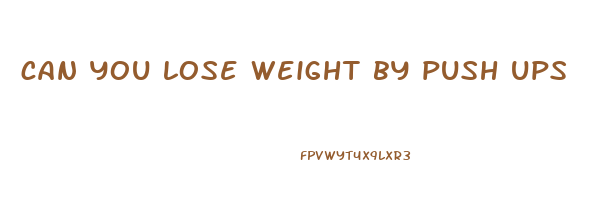 can you lose weight by push ups