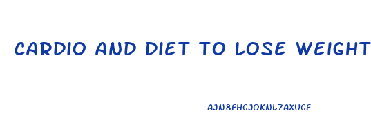 cardio and diet to lose weight
