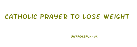 catholic prayer to lose weight