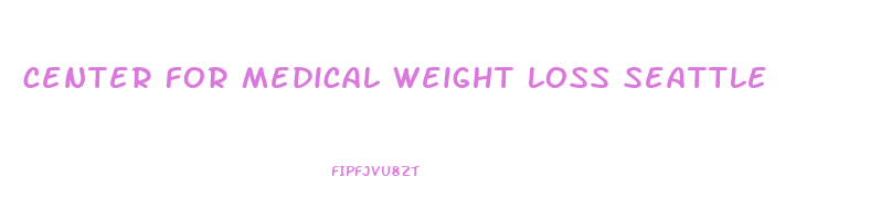 center for medical weight loss seattle