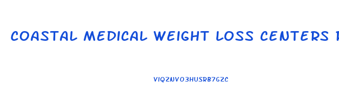 coastal medical weight loss centers reviews