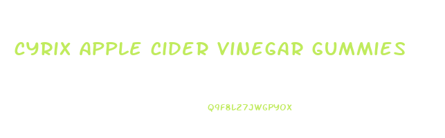 cyrix apple cider vinegar gummies