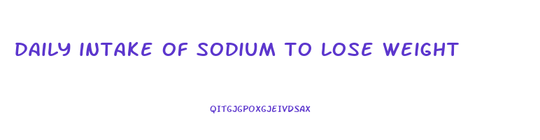 daily intake of sodium to lose weight