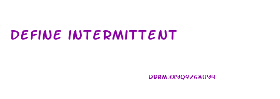 define intermittent