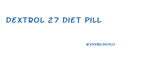 dextrol 27 diet pill