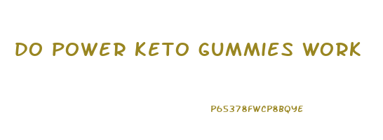 do power keto gummies work