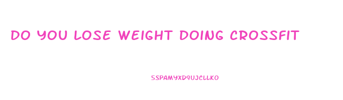 do you lose weight doing crossfit