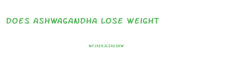 does ashwagandha lose weight