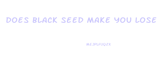 does black seed make you lose weight