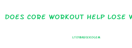 does core workout help lose weight