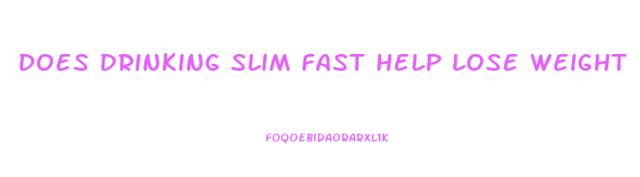 does drinking slim fast help lose weight