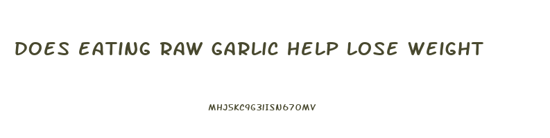 does eating raw garlic help lose weight