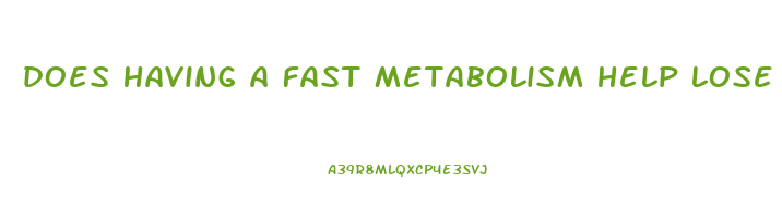 does having a fast metabolism help lose weight