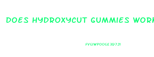 does hydroxycut gummies work