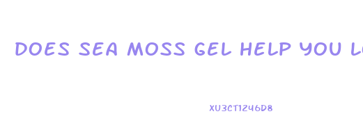 does sea moss gel help you lose weight