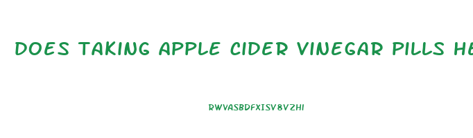 does taking apple cider vinegar pills help you lose weight