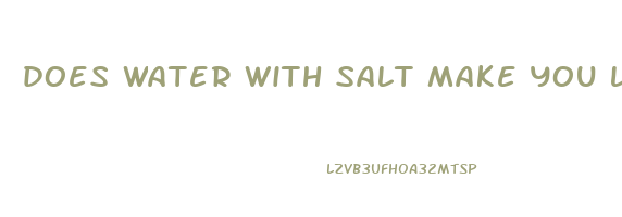 does water with salt make you lose weight