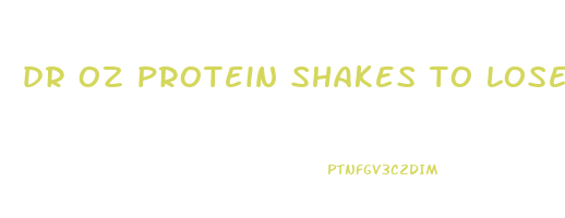 dr oz protein shakes to lose weight