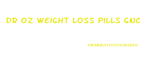 dr oz weight loss pills gnc
