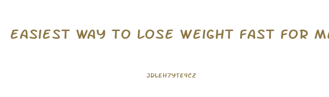 easiest way to lose weight fast for men