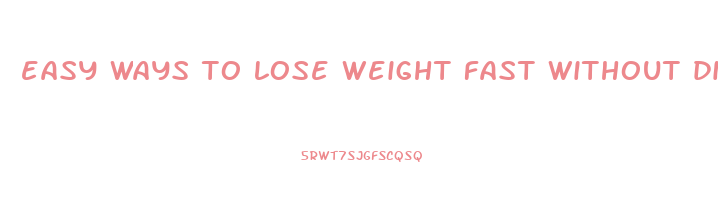 easy ways to lose weight fast without dieting