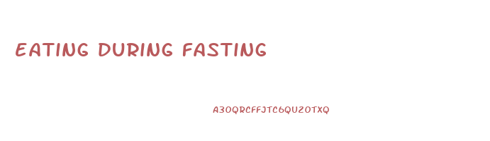 eating during fasting