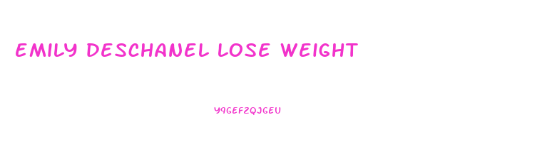 emily deschanel lose weight