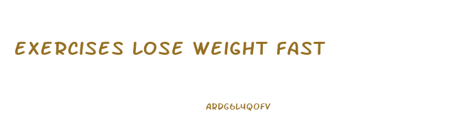 exercises lose weight fast