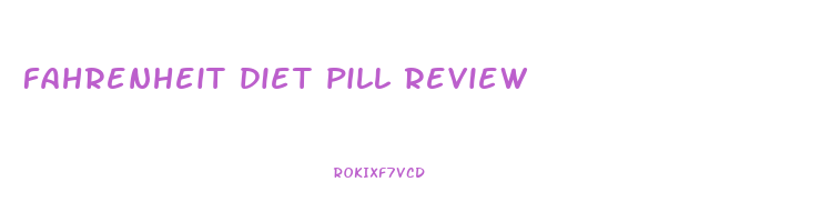 fahrenheit diet pill review
