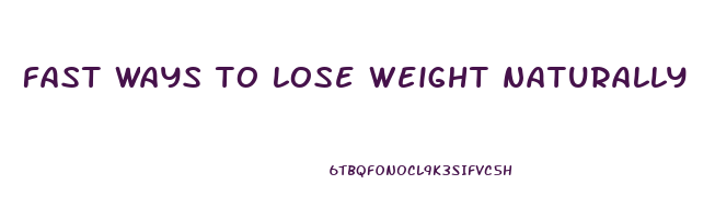 fast ways to lose weight naturally