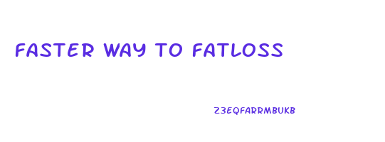 faster way to fatloss