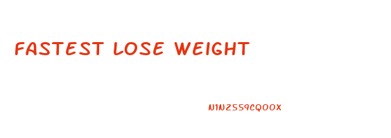fastest lose weight
