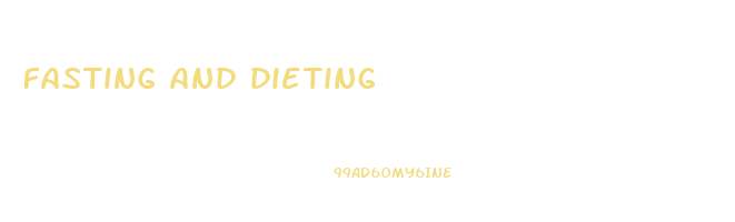 fasting and dieting