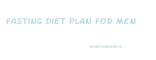 fasting diet plan for men