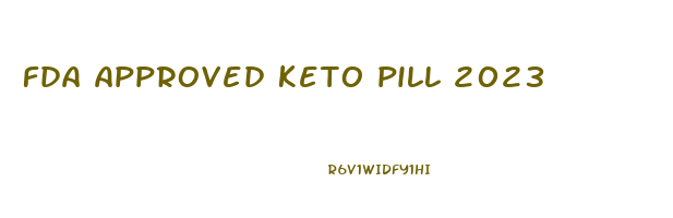 fda approved keto pill 2023