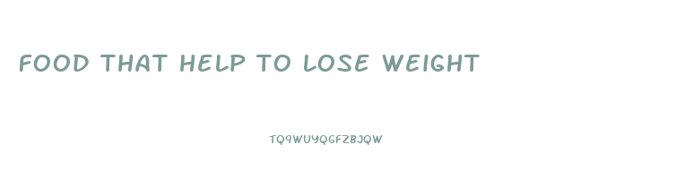 food that help to lose weight