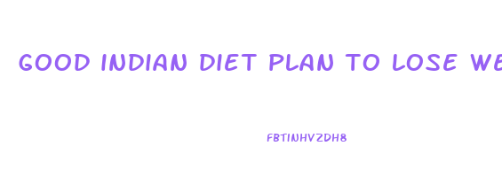 good indian diet plan to lose weight fast