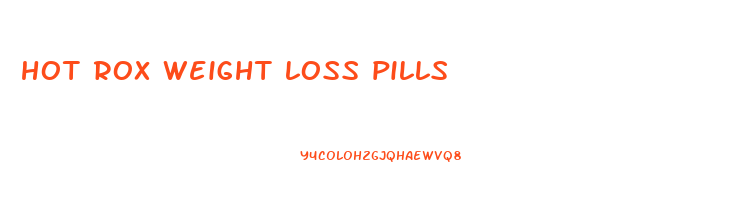 hot rox weight loss pills