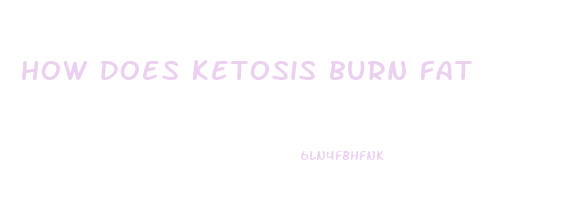 how does ketosis burn fat