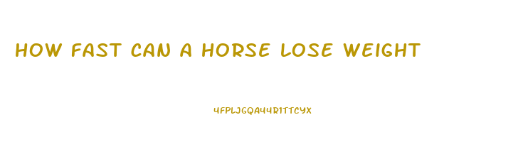 how fast can a horse lose weight