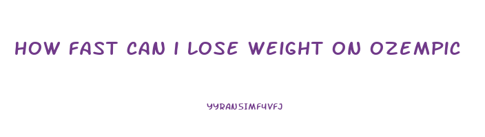 how fast can i lose weight on ozempic