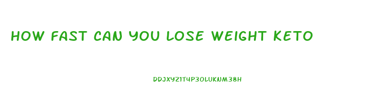 how fast can you lose weight keto